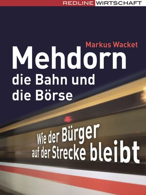 cover image of Mehdorn, die Bahn und die Börse